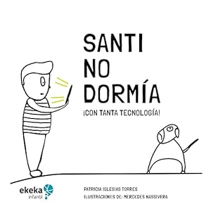Seller image for Santi no dorm ­a:  ¡Con tanta tecnolog ­a! (Spanish Edition) by Torres, Patricia Iglesias [Paperback ] for sale by booksXpress