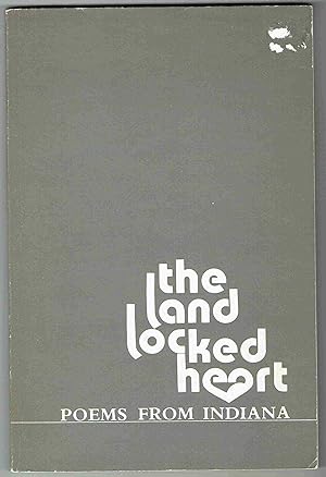 Immagine del venditore per The Land Locked Heart: Poems from Indiana, Centering 5, Indiana Writes, Volume III, Number 4 venduto da Hyde Brothers, Booksellers