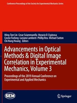 Seller image for Advancements in Optical Methods & Digital Image Correlation in Experimental Mechanics, Volume 3: Proceedings of the 2019 Annual Conference on . Society for Experimental Mechanics Series) [Paperback ] for sale by booksXpress