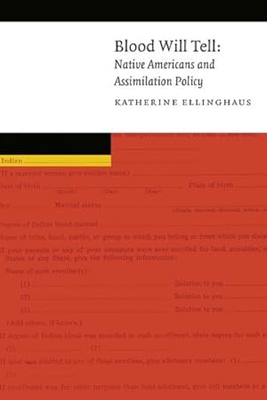 Seller image for Blood Will Tell: Native Americans and Assimilation Policy (New Visions in Native American and Indigenous Studies) by Ellinghaus, Katherine [Paperback ] for sale by booksXpress