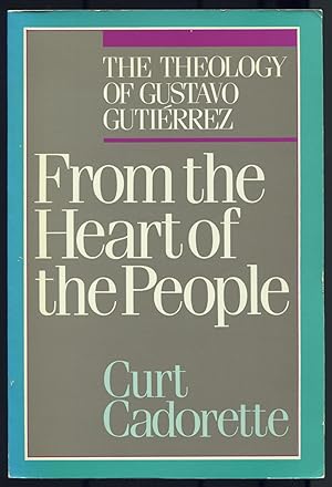 Seller image for From the Heart of the People: The Theology of Gustavo Gutirrez for sale by Between the Covers-Rare Books, Inc. ABAA