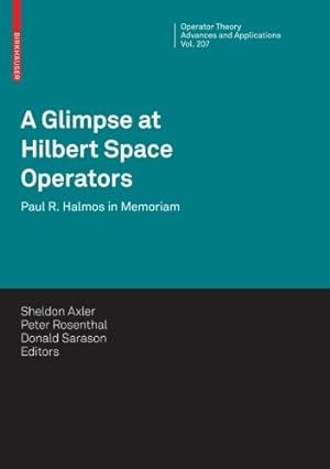 Immagine del venditore per A Glimpse at Hilbert Space Operators: Paul R. Halmos in Memoriam (Operator Theory: Advances and Applications, 207) [Paperback ] venduto da booksXpress