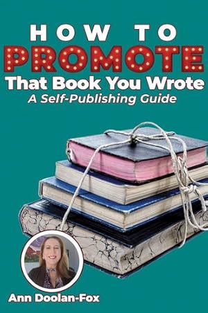 Image du vendeur pour How To Promote That Book You Wrote: A Self-Publishing Guide [Soft Cover ] mis en vente par booksXpress