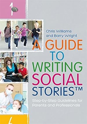 Immagine del venditore per A Guide to Writing Social Stories: Step-by-Step Guidelines for Parents and Professionals by Williams, Chris, Wright, Barry [Paperback ] venduto da booksXpress