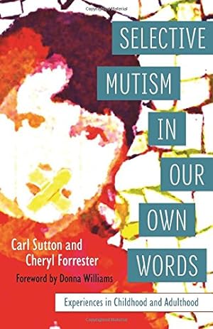 Image du vendeur pour Selective Mutism In Our Own Words: Experiences in Childhood and Adulthood by Forrester, Cheryl, Sutton, Carl [Paperback ] mis en vente par booksXpress