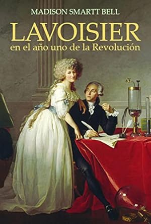 Seller image for Lavoisier en el a±o uno de la Revoluci³n: El nacimiento de una nueva ciencia en la era de las revoluciones (Spanish Edition) by Smartt Bell, Madison [Paperback ] for sale by booksXpress
