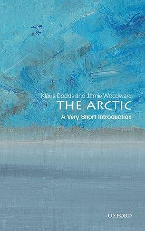 Immagine del venditore per The Arctic: A Very Short Introduction (Very Short Introductions) by Dodds, Klaus, Woodward, Jamie [Paperback ] venduto da booksXpress
