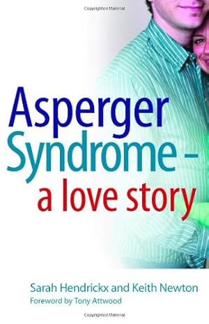 Immagine del venditore per Asperger Syndrome - A Love Story by Hendrickx, Sarah, Newton, Keith [Paperback ] venduto da booksXpress
