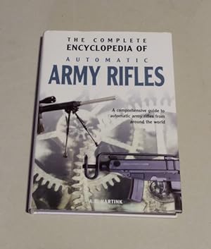 The Complete Encyclopedia Of Automatic Army Rifles