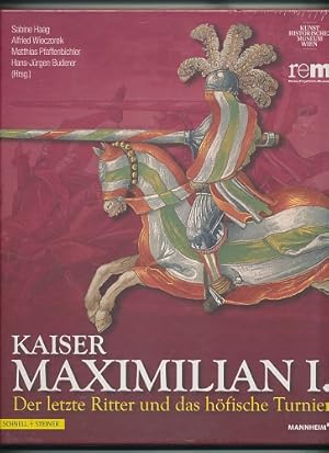 Immagine del venditore per Kaiser Maximilian I. Der letzte Ritter und das h�fische Turnier. Herausgegeben von Sabine Haag , Alfried Wieczorek, Matthias Pfaffenbichler, Hans-J�rgen Buderer. venduto da Ballon & Wurm GbR - Antiquariat