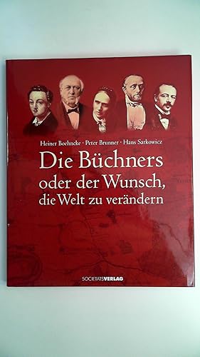 Bild des Verkufers fr Die Bchners: Oder der Wunsch, die Welt zu verndern. zum Verkauf von Antiquariat Maiwald