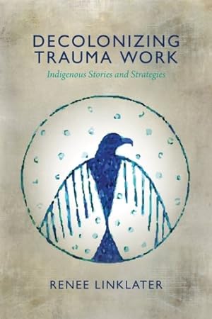 Bild des Verkufers fr Decolonizing Trauma Work : Indigenous Stories and Strategies zum Verkauf von GreatBookPricesUK