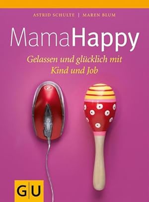 Bild des Verkufers fr Mama Happy : Gelassen und glcklich mit Kind und Job zum Verkauf von AHA-BUCH