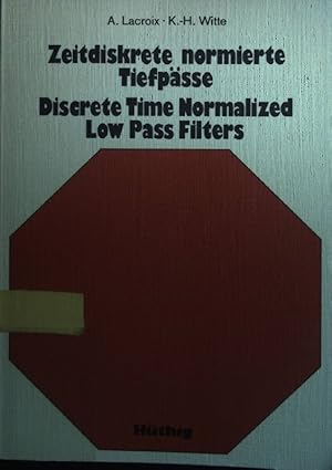 Imagen del vendedor de Zeitdiskrete normierte Tiefpsse : Entwurfstab., Taschenrechnerprogramme, Katalog d. Potenz-, Tschebyscheff- u. Cauer-Filter = Discrete time normalized low pass filters. a la venta por books4less (Versandantiquariat Petra Gros GmbH & Co. KG)