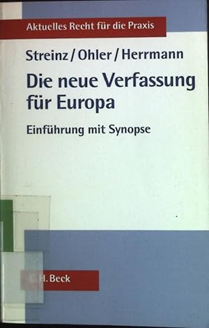 Seller image for Die neue Verfassung fr Europa : Einfhrung mit Synopse. Aktuelles Recht fr die Praxis for sale by books4less (Versandantiquariat Petra Gros GmbH & Co. KG)