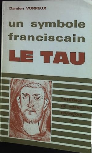 Image du vendeur pour Un Symbole Franciscain Le Tau. Presence de Saint Francois, 30. mis en vente par books4less (Versandantiquariat Petra Gros GmbH & Co. KG)