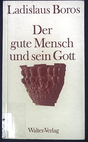 Bild des Verkufers fr Der gute Mensch und sein Gott. zum Verkauf von books4less (Versandantiquariat Petra Gros GmbH & Co. KG)