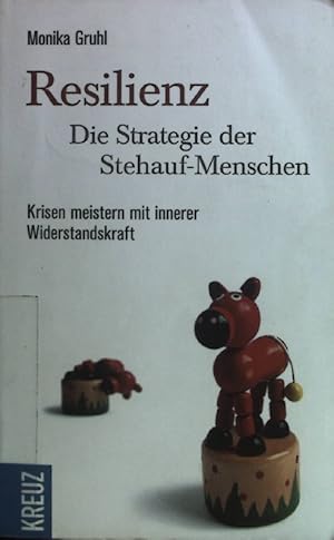 Bild des Verkufers fr Resilienz - die Strategie der Stehauf-Menschen : Krisen meistern mit innerer Widerstandskraft. zum Verkauf von books4less (Versandantiquariat Petra Gros GmbH & Co. KG)