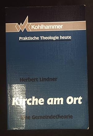 Imagen del vendedor de Kirche am Ort: eine Gemeindetheorie. Praktische Theologie heute ; Bd. 16. a la venta por books4less (Versandantiquariat Petra Gros GmbH & Co. KG)