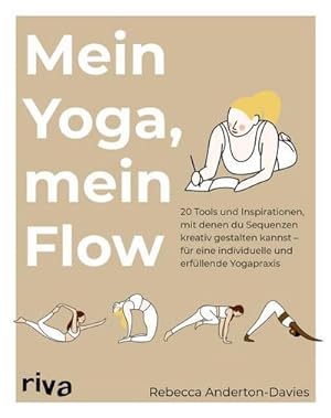 Seller image for Mein Yoga, mein Flow : 20 Tools und Inspirationen, mit denen du Sequenzen kreativ gestaltest - fr eine individuelle und erfllende Yogapraxis for sale by AHA-BUCH GmbH