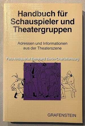 Bild des Verkufers fr Handbuch fr Schauspieler und Theatergruppen. Adressen und Informationen aus der Theaterszene zum Verkauf von Antiquariat Bernhard