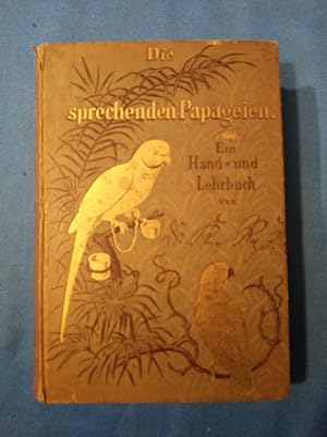 Die sprechenden Papageien : Ein Hand- und Lehrbuch. Karl Russ, Charles Wallace Richmond