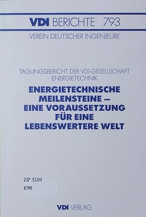 Bild des Verkufers fr Energietechnische Meilensteine - eine Voraussetzung fr eine lebenswertere Welt. Tagung Darmstadt, 8. Mrz 1990 ; Tagungsbericht der VDI-Gesellschaft Energietechnik. zum Verkauf von Antiquariat Bookfarm