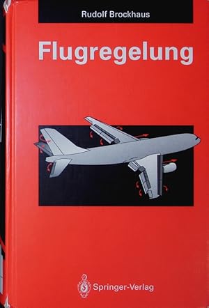 Seller image for Flugregelung. Physikalische Grundlagen, mathematisches Flugzeugmodell, Auslegungskriterien - Regelungsstrukturen, Entwurf von Flugregelungssystemen, Entwicklungslinien. for sale by Antiquariat Bookfarm