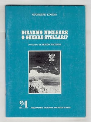 Disarmo nucleare o guerre stellari? Prefazione di Arrigo Bodrini.