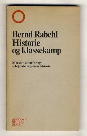 Historie og Klassekamp. Marxistisk indforing i arbejderbevaegelsens historie.