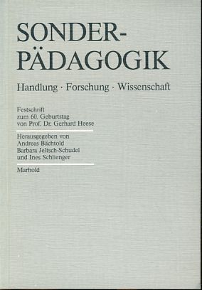 Sonderpädagogik. Handlung, Forschung, Wissenschaft Festschrift zum 60. Geburtstag von Professor D...