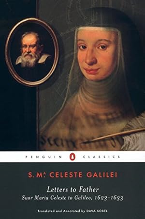 Bild des Verkufers fr Letters to Father: Suor Maria Celeste to Galileo, 1623-1633 (Penguin Classics) zum Verkauf von Fundus-Online GbR Borkert Schwarz Zerfa