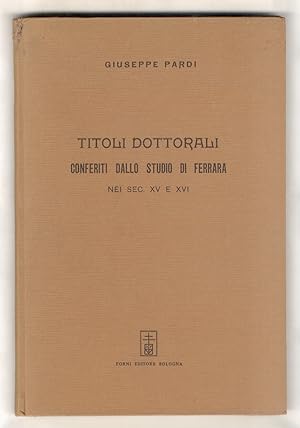 Titoli dottorali conferiti dallo Studio di Ferrara nei sec. XV e XVI.