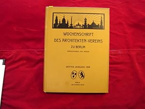 Wochenschrift des Architekten-Vereins zu Berlin. Dritter Jahrgang 1908. (52 Hefte: Nummer 1, 4. J...