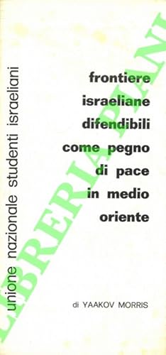 Seller image for Frontiere israeliane difendibili come pegno di pace in Medio Oriente. for sale by Libreria Piani