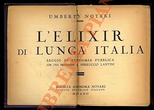 Bild des Verkufers fr L'elixir di lunga Italia. Saggio di economia pubblica con una prefazione di Ferruccio Lantini. zum Verkauf von Libreria Piani