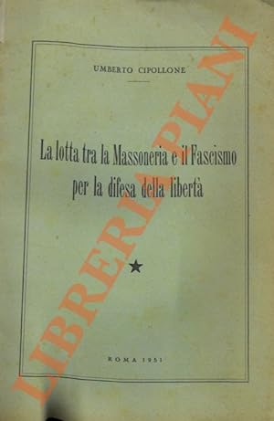La lotta tra la Massoneria e il Fascismo per la difesa della libertà.