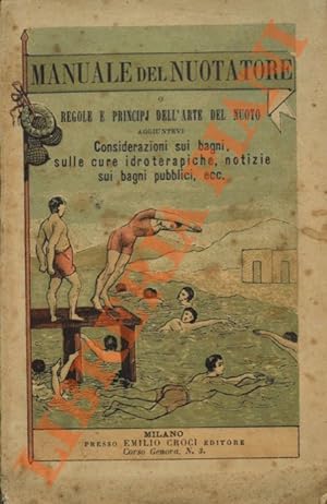 Manuale del Nuotatore o regole e principj dell?arte del nuoto. Aggiuntevi considerazioni sui bagn...