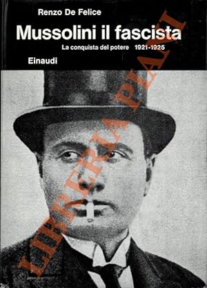 Mussolini il fascista. I. La conquista del potere. 1921 - 1925.