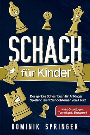 Seller image for Schach fr Kinder : Das geniale Schachbuch fr Anfnger - Spielend leicht Schach lernen von A bis Z for sale by Smartbuy