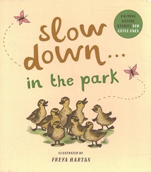 Imagen del vendedor de Slow Down in the Park : Calming Nature Stories for Little Ones a la venta por GreatBookPrices