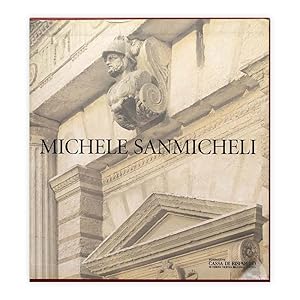 Michele Sanmicheli - Architettura, linguaggio e cultura artistica nel Cinquecento