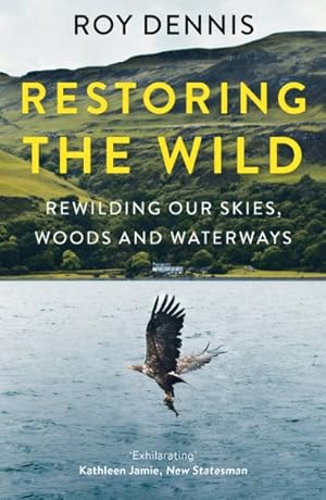 Seller image for Restoring the Wild : Rewilding Our Skies, Woods and Waterways for sale by GreatBookPrices