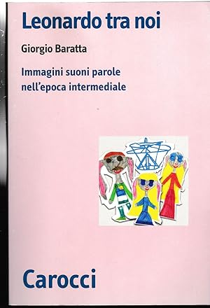 Imagen del vendedor de Leonardo tra noi Immagini suoni parole nell'epoca intermediale a la venta por Libreria Tara