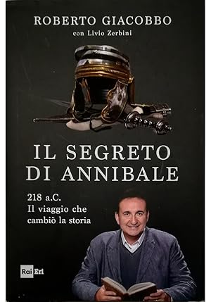 Seller image for Il segreto di Annibale 218 a.C. Il viaggio che cambi la storia for sale by Libreria Tara