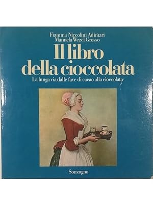 Il libro della cioccolata La lunga via dalle fave di cacao alla cioccolata