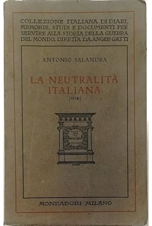 Imagen del vendedor de La neutralit italiana (1914) Ricordi e pensieri a la venta por Libreria Tara