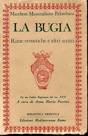 La bugia Rime ermetiche e altri scritti (dal Codice Reginense del sec. XVII) A cura di Anna Maria...