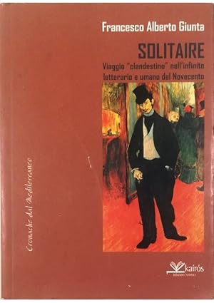 Bild des Verkufers fr Solitaire Viaggio clandestino nell'infinito letterario e umano del Novecento zum Verkauf von Libreria Tara