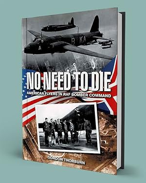 Imagen del vendedor de NO NEED TO DIE; American Flyers in RAF Bomber Command a la venta por Gordian Booksellers